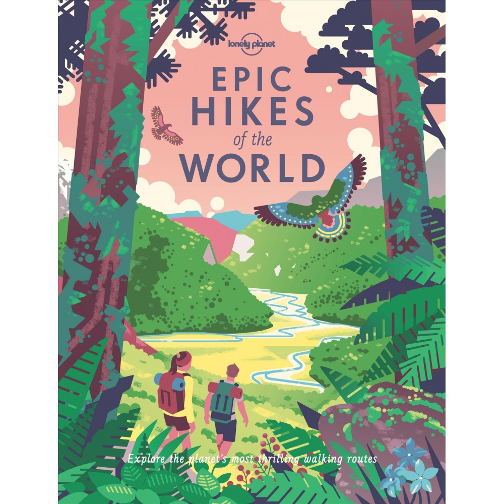 Epic Hikes of the World -  Lonely Planet